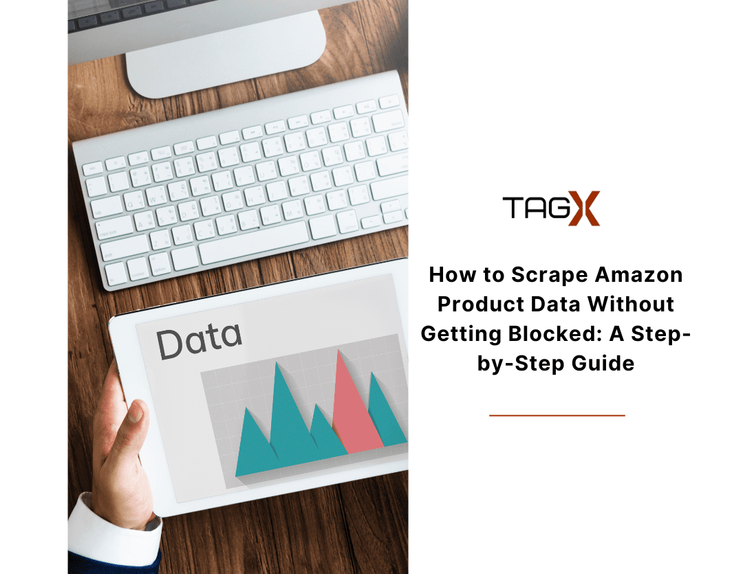 How to Scrape Amazon Product Data Without Getting Blocked: A Step-by-Step Guide