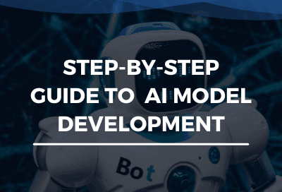 Step-by-Step Guide to AI Model Development