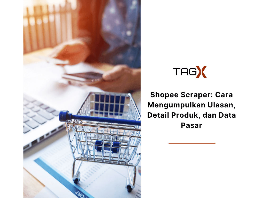 Shopee Scraper: Cara Mengumpulkan Ulasan, Detail Produk, dan Data Pasar